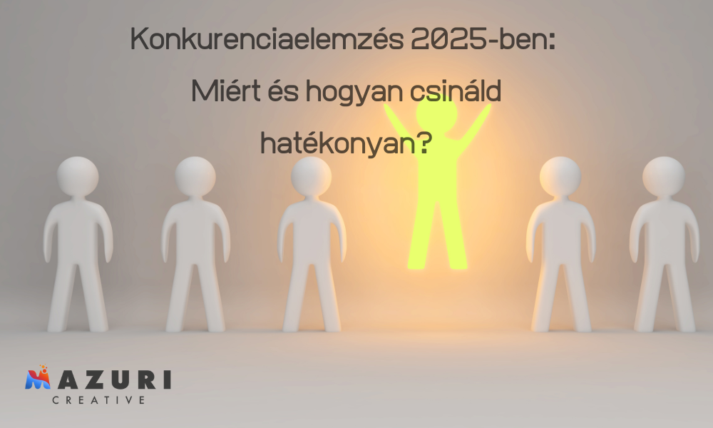 Konkurenciaelemzés 2025-ben. Miért és hogyan csináld hatékonyan?