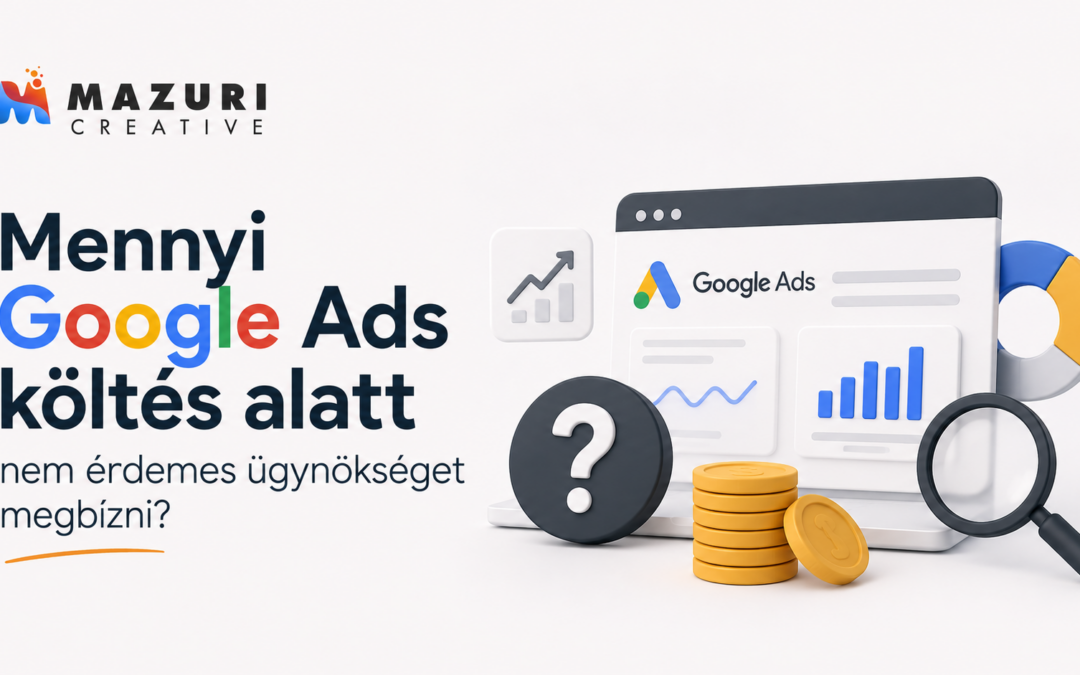 Mennyi Google Ads költés alatt nem éri meg ügynökséget megbízni?